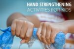 25 Simple & Easy Hand Strengthening Activities for Kids