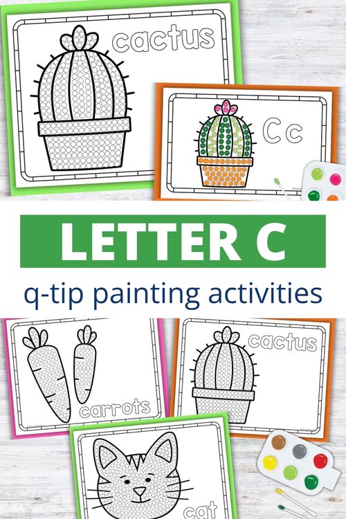 Letter C q-tip painting printables with cactus, carrots, and cat designs for preschool fine motor activities
