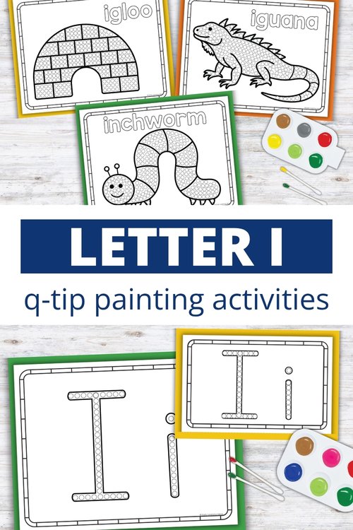 Letter I q-tip painting printables with igloo, iguana, inchworm, and uppercase/lowercase Ii pages for preschool
