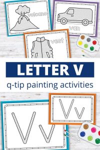 Letter V q-tip painting printables with volcano, van, vest pictures and uppercase/lowercase V tracing pages